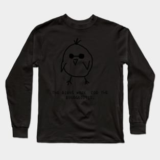 the birds work for the bourgeoisie Long Sleeve T-Shirt